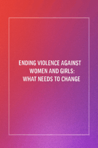 Violence Against Women And Girls: A Human Rights Crisis