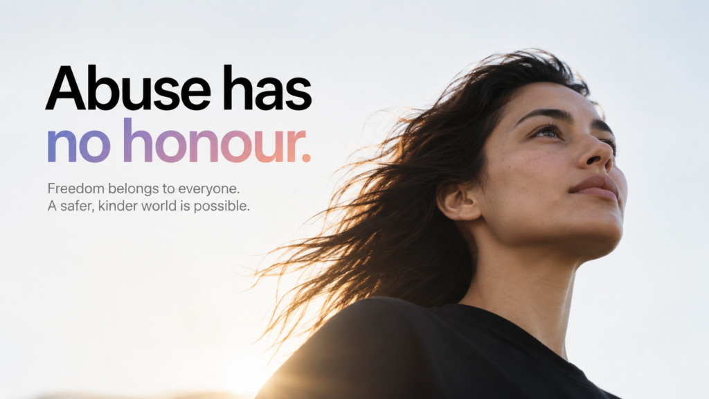 Freedom Charity campaign banner: Abuse has no honour. Why Freedom calls it Dishonour Abuse rather than honour-based abuse.